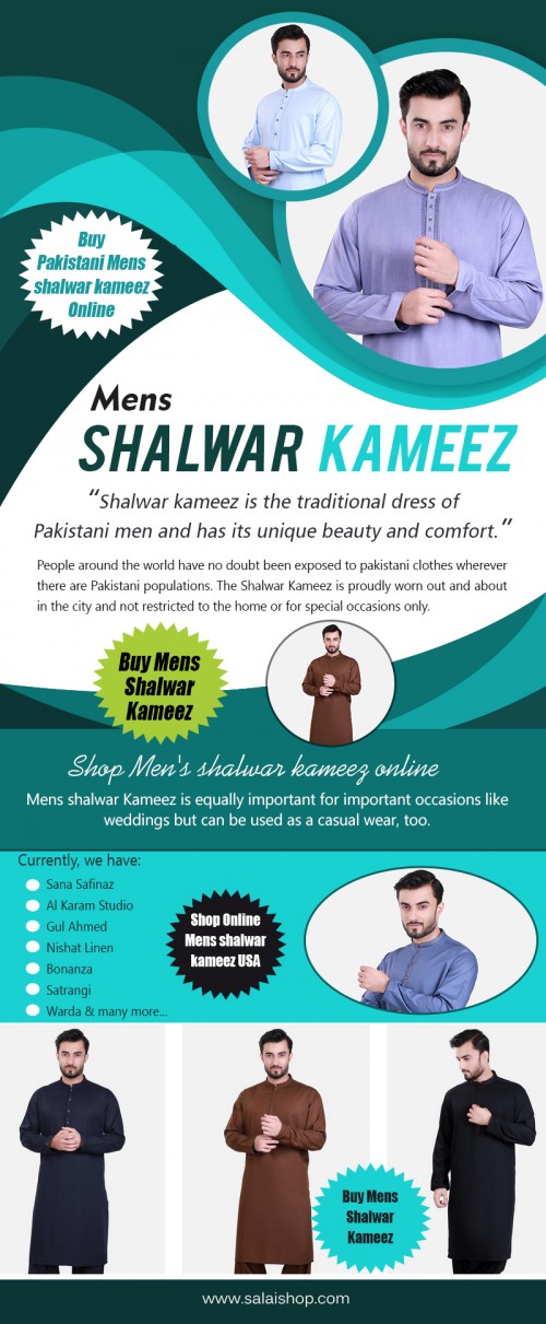 Our Website : https://salaishop.com/pages/mens-kameez-shalwar-collection  
Men occasionally give less time on shopping than girls. If any festive occasion is arriving or you must go in a marriage then you clearly require traditional apparel. Then it's perfect for men to shop online mens shalwar kameez USA. As online shopping demand less time to pick the dress and it's also quite reasonable.  
More Links : https://about.me/salaishop  
http://bit.do/pakistani-suits-price-usa  
https://salaishop.contently.com/