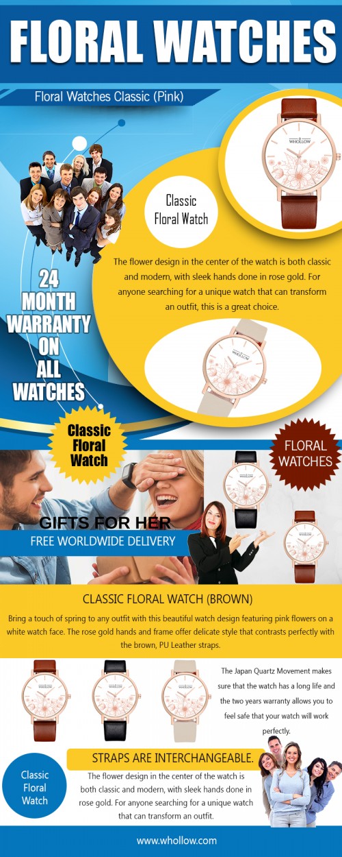 Floral Watches - High Style and Functionality at https://whollow.com/
Find Us On : https://goo.gl/maps/uqupmRXtMxk
When Floral Watches branched out, not many people recognized it, but today it is one of the greatest brands internationally for the sale of watches. Classic Floral Timepieces have a connection with their customers due to its homely touch to the designs, the wide array of choices, in the form of designs, style, colors, shapes, sizes etc. and also due to the superior quality of materials and technology that goes into the making of Classic Floral Watches.
My Social :
https://followus.com/Whollowluxury
https://kinja.com/whollowluxurywatches
http://www.allmyfaves.com/whollowluxury/
https://itsmyurls.com/whollowluxury

Whollow Luxury Watches

35 Little Russell Street, LONDON,WC1A 2HH united kingdom
Email: Hello@whollow.com
Telephone: +442036378109
Open hours : (10am – 6pm)

Deals In .....
Classic Floral Watch
Floral Watches