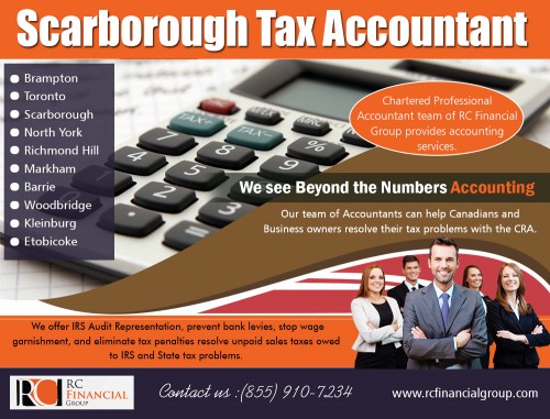 Get Your Accounting Record Straight With Scarborough Tax Accountant AT http://rcfinancialgroup.com/scarborough-accountant/
Find Us here …https://goo.gl/maps/fQ1cjuAWtZQ2
Services :
Scarborough Tax Accountant
Scarborough Accountant Near My location
Scarborough accountant

Whether you run a corporation, partnership or a sole proprietorship, every single businessman or woman must file what is 

known as an “income tax return” and also pay his or her income taxes. Scarborough Tax Accountant will undoubtedly be 

advantageous in maintaining a good reputation of your business. 
ADDRESS : — 1290 Eglinton Ave E, Mississauga, ON L4W 1K8
PHONE: +1 855–910–7234
Email: info@rcfinancialgroup.com
Social : 
http://www.apsense.com/brand/RCFinancialGroup
http://www.alternion.com/users/VaughanAccountant/
https://www.houzz.com/pro/torontotaxaccountant/rc-financial-group-tax-accountant-bookkeeping-va