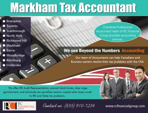 Markham Tax Accountant with proper tax planning services AT http://rcfinancialgroup.com/markham-accountant/
Find Us here …https://goo.gl/maps/fQ1cjuAWtZQ2
Services :
Markham Tax Accountant
Markham Accountant Near My location 
Markham accountant

Tax accountants are available in several different levels and can help out with different needs. Markham Tax Accountant do 

your taxes according to their well-proven methods. Our services are best for straightforward tax situations. The tax 

preparers will have differing levels of experience.
ADDRESS — 1290 Eglinton Ave E, Mississauga, ON L4W 1K8
PHONE: +1 855–910–7234
Email: info@rcfinancialgroup.com
Social : 
http://s1079.photobucket.com/user/Etobicokeaccount/profile
https://www.instagram.com/mississaugaaccountant/
https://www.pinterest.ca/adamleherfinanc/