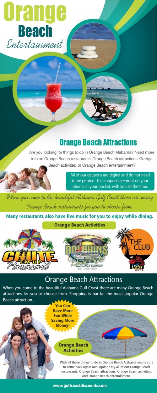 Orange Beach Entertainment has a lot to offer like shows, arcades, concerts, and more At https://gulfcoastdiscounts.com/things-to-do-in-orange-beach-alabama/

Deals in .....

Things To Do In Orange Beach
Orange Beach Restaurants
Orange Beach Attractions
Orange Beach Entertainment
Things To Do In Gulf Shores
Gulf Shores Restaurants
Gulf Shores Attractions
Gulf Shores Entertainment

Everyone loves a good beach party, especially during the hot summer months of the year. Now the best setting for a beach party is when it's held at the beach or around a large pool yard. With some creativity, any party including birthday parties can be transformed into an energetic and fun beach party. For this, however, you will need the right decorations, food, and most of Orange Beach Entertainment.


Address: P.O.Box 2291, Orange Beach, AL 36561
Tel:  251-200-1411
Mail: support@gulfcoastdiscounts.com

Social---

https://en.gravatar.com/thingstodoinorangebeach
https://plus.google.com/113663301935544807897
https://www.youtube.com/channel/UCi5DgqQrb5t69QSY53TEukQ
https://www.yelloyello.com/places/orange-beach-restaurants-orange-beach