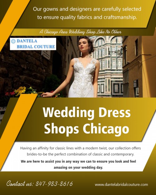 Wedding dress shops Chicago for the latest Bridal wedding dresses AT https://dantelabridalcouture.com/wedding-gown-designers/
Find us on Google Map : https://goo.gl/maps/iq2XS6CBXts
Deals in : 
Wedding Dresses Evanston Illinois
Wedding Gowns Skokie Illinois
Wedding Gowns Glenview Illinois
Wedding Gowns Des Plaines Illinois
Wedding Dresses Park Ridge Illinois

Culture and heritage has remained popular among people throughout the world since time immemorial. The vibrant colours and special designs remain the most important cause of its popularity. The beautiful designs, exquisite fine embroideries, artistic gown contrasts and cuts styles are well-known all around the world with Wedding dress shops Chicago you can look fabulous on your special occasion.
Add : 4370 W Touhy Ave, Lincolnwood, IL 60712, USA
Call us : +1 847–983–8616
Hours : Monday: closed, Tuesday: by appointment , Wed,fri : 12pm — 2pm & 5pm — 9pm, Thursday: 5pm — 9pm, Sat, Sun : 10am — 5pm
Social : 
https://www.thinglink.com/user/1071049903859302402
https://dashburst.com/bridaldresseschicago
https://snapguide.com/chicago-bridal-gowns/