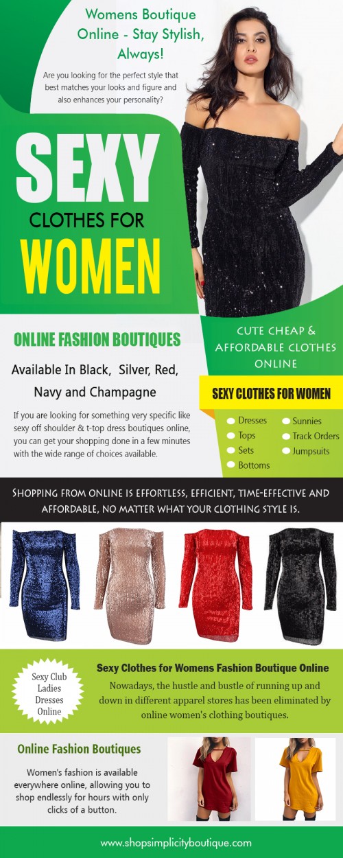 Sexy Club Ladies Dresses Online Are Readily Available At Online Stores AT https://www.shopsimplicityboutique.com/collections/dresses
Find us : https://goo.gl/maps/2fZrWXz8cMn
Deals in : 
sexy club ladies dresses online
sexy off shoulder & t-top dress
sexy club dresses
ladies dresses online
sexy lace dress

Nowadays, you will come across more ravishing and gorgeous Sexy Club Ladies Dresses Online in the market. Every woman wants to wear a dress which will make her stand out in the crowd. This is a major reason why they love to spend time in looking for the best dresses in the market. It is well said that no one can figure out what's goes in a woman's mind and the same holds true as far as the selection of ladies dress is concerned. Every woman has got her individual taste and preference, some like cocktail dresses, whereas some prefers sensuous ones.

Simplicity Boutique
Add : 300 N Akard St Apt 1004 , Dallas,Tx 75201 , USA
Mail : shopsimplicityboutiqueteam@gmail.com 
Social : 
https://followus.com/cheapcroptops
https://kinja.com/cheapcroptops
http://uid.me/sexyoffshoulder_dress