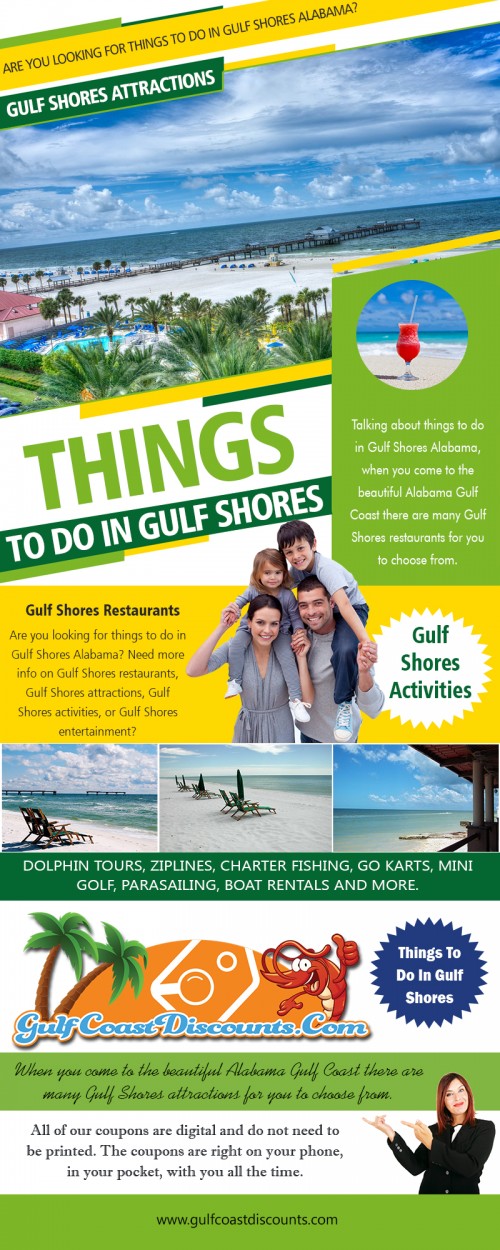 Gulf Shores Restaurants with uniquely famous dishes at https://gulfcoastdiscounts.com/things-to-do-in-gulf-shores-alabama
 
Services...
Things To Do In Gulf Shores
Gulf Shores Restaurants
Gulf Shores Attractions
Gulf Shores Activities
Gulf Shores Entertainment

For more information about our service click below links...
https://gulfcoastdiscounts.com/things-to-do-in-orange-beach-alabama/

This family style Gulf Shores Restaurants offers up generous servings of fresh seafood, steak or chicken. Whether you visit them for lunch or dinner, it won't take a big bite out of your food budget. Try their lunch or dinner specials. They also offer special prices for senior citizens. They are only a block away from the beach, so you may want to try them when hunger hits you!

Social: 
https://orangebeachrestaurants.blogspot.com/
https://thingstodoinorangebeach.wordpress.com/
https://orangebeachrestaurants.tumblr.com/
https://orangebeachrestaurants.hatenablog.com/
http://orangebeachrestaurants.bravesites.com/
https://plus.google.com/communities/111144623102167722929
https://plus.google.com/communities/111180389571883857715
https://www.youtube.com/channel/UCi5DgqQrb5t69QSY53TEukQ
https://plus.google.com/u/0/113663301935544807897
http://s350.photobucket.com/user/orangebeachrestaurants/profile