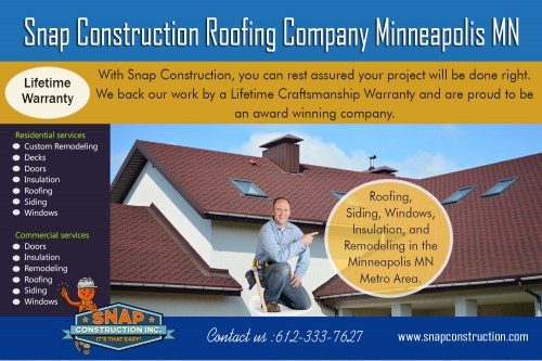 Snap Construction roofing Bloomington MN the ones who will do a good job AT http://www.snapconstruction.com/roofing-bloomington-mn/
Find us on Google Map : https://goo.gl/maps/fvvRwaX5SRt
deals in : 
Snap Construction replacement windows mn
Snap Construction bloomington mn roofing contractors
Snap Construction roofing contractors bloomington mn
Snap Construction Roofing contractors minneapolis
Snap Construction Roof replacement contractor minneapolis


Instead of getting the inspection done on your own, it is always a better option to hire a professional. They would know what to look for andwould be in a much better position to detect a problem and solve it. Therefore, make sure that you find the right Snap Construction roofing Bloomington MN who would be able to handle the responsibility. While you need to pay close attention to the construction phase of the building to ensure that the roofing job is given to the right people, it is equally important that attention is given to ongoing maintenance.
Add : 8200 Humboldt Avenue South #120, Minneapolis, MN 55431, USA
Ph. No. : 612-333-SNAP (7627)
Mail : contact@snapconstruction.com
Hours : 
Monday – Friday 8:00 AM – 8:00 PM
Saturday – 8:00 AM – 5:00 PM

Social : 
http://profile.cheezburger.com/MinneapolisRoofing/
http://www.purevolume.com/Minneapolisroofing
https://ello.co/snapconstruction