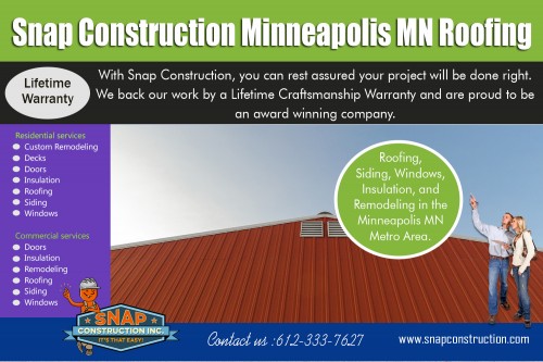 Find best tips for Snap Construction roofing contractor Bloomington MN AT http://www.snapconstruction.com/roofing-contractor-bloomington-mn/
Find us on Google Map : https://goo.gl/maps/fvvRwaX5SRt
deals in : 
Snap Construction  roofing contractors bloomington mn
Snap Construction replacement windows mn
Snap Construction bloomington mn roofing contractors
Snap Construction Roofing contractors minneapolis
Snap Construction Roof replacement contractor minneapolis

To make sure that the roof provides a building with the protection it needs, various factors need to be taken into account. Everything from the design of the roof and the materials used to the installation process the Snap Construction roofing contractor Bloomington MN follows decides on how successful the outcome will be. Similarly, inspection and maintenance of the roof are important. All of this cannot be handled by amateurs as, put simply, they would not be able to gauge what they ought to be looking for and what they can do to avoid potential damage. It is owing to this reason that you need to spend the time and effort to find a contractor who would prove to be reliable and efficient.
Add : 8200 Humboldt Avenue South #120, Minneapolis, MN 55431, USA
Ph. No. : 612-333-SNAP (7627)
Mail : contact@snapconstruction.com
Hours : 
Monday – Friday 8:00 AM – 8:00 PM
Saturday – 8:00 AM – 5:00 PM

Social : 
http://www.apsense.com/brand/searchenginecrew
https://www.smore.com/u/mnroofing
https://list.ly/mnroofing/lists