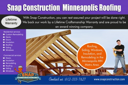 Snap Construction Roofing contractors Minneapolis by a Lifetime Craftsmanship Warranty AT http://www.snapconstruction.com/roofing-contractors-minneapolis/
Find us on Google Map : https://goo.gl/maps/fvvRwaX5SRt
deals in : 
Snap Construction window installation minneapolis mn
Snap Construction  roofing contractors bloomington mn
Snap Construction replacement windows mn
Snap Construction bloomington mn roofing contractors
Snap Construction Roof replacement contractor minneapolis

We believes in its ability to fix roofs as well as remodel houses to such an extent that it has backed up its work with a lifetime warranty. Such a guarantee means that hiring this Snap Construction Roofing contractors Minneapolis is a one-time investment. This makes the contractor cost-effective to hire and, hence, a popular choice formany home owners. While there are many Roofing Contractor that canrepairthe damage done to your roof, there won’t be many who would be as confident in their skills as Snap Construction.
Add : 8200 Humboldt Avenue South #120, Minneapolis, MN 55431, USA
Ph. No. : 612-333-SNAP (7627)
Mail : contact@snapconstruction.com
Hours : 
Monday – Friday 8:00 AM – 8:00 PM
Saturday – 8:00 AM – 5:00 PM

Social : 
https://en.gravatar.com/roofingcontractorbloomingtonmn
https://minneapolisroofing.contently.com/
http://www.alternion.com/users/SnapConstruction