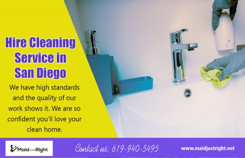 Hire cleaning service in San Diego that brings quality maid services at https://www.maidjustright.net/ 

Also Visit : https://www.maidjustright.net/house-cleaning-san-diego/ 

Hire Us : https://www.maidjustright.net/book-now/ 

Hire cleaning service in San Diego can be important when you are shifting from one house to another. Shifting from one house to another house is really a daunting task especially when you have to pack all the things in an orderly manner so that nothing gets damaged. That is why people these days are opting for specialized move out cleaning services, which not only saves time but also puts everything in a righteous manner. We all are busy in some way or the other and to squeeze out little bit of time to clean up can become impossible. This is where you need expert help for this job along with maid service. 

Our Services : 

Hire Cleaning Services In San Diego 
Hire Maid Service San Diego 
Get Maid Services San Diego 
Hire Move Out Cleaners San Diego 
Best Vacancy Cleaning San Diego 
Hire San Diego Move Out Cleaners 

Find us : https://goo.gl/maps/krHsqk1YHJu 

Email  : info@maidjustright.net 

Call us : (619) 940-5495 

Social Links : 

https://twitter.com/MaidJustRightSD 
https://plus.google.com/118283032739258339957 
https://www.facebook.com/MaidJustRightSD 
https://www.instagram.com/MaidJustRightSD 
https://www.pinterest.com/maidjustright 
https://www.youtube.com/channel/UCoekbKbodK7IWuwqOIDYJPw

More Liks : 

https://ca.locanto.com/ID_2583237117/Maid-Just-Right.html 
http://ca-san-diego.cataloxy.com/firms/www.maidjustright.net.htm 
https://www.cityfos.com/company/Maid-Just-Right-in-San-Diego-CA-22414419.htm