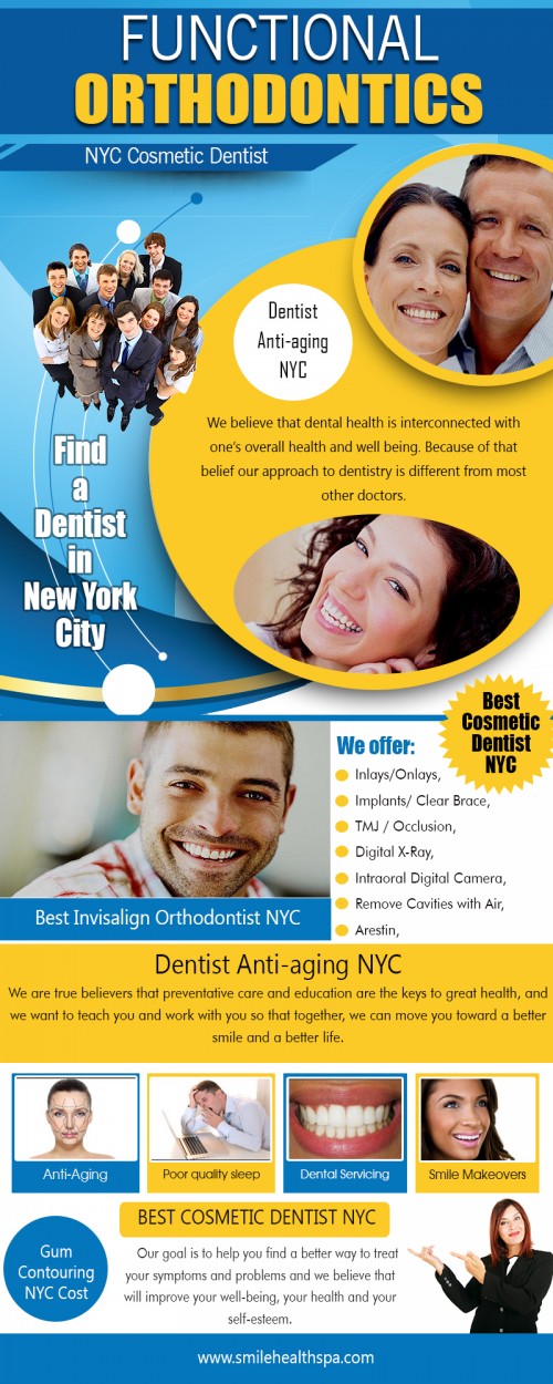 Best invisalign orthodontist NYC care that is affordable to all AT http://www.smilehealthspa.com/contact-us/

Find Us: https://goo.gl/maps/gvMQLAu8a9p
Deals in .....
Deals in .....
functional orthodontics for adults
Functional orthodontics
dna appliance for adults cost
Dna appliance
homeoblock for adults cost

Best invisalign orthodontist NYC prices depend on the amount and type of cosmetic work you need. If the dentist uses expensive materials and high-quality lab facilities, then it will be more expensive. The reasons for the great variation in costs among expert cosmetic dentists are level of skill and artistry and the time used in hard restorations. 

business name- Irene Grafman DDS - Smile Health Spa
Street Address: 120 East 36th Street ,Suite 1F ,New York, NY 10016
Business Number:  (212)532-5377
Fax# : (212)532-5371
Year Established: 1998
Primary Email Address : docgrafman@aol.com
Hours of Operation: Monday 10-6, Tuesday 10-6, Wednesday 10-6

Social---
http://s1248.photobucket.com/user/Nyccosmeticdentist/library/
https://ello.co/nycinvisalign
https://www.instagram.com/irenegrafmandds/
