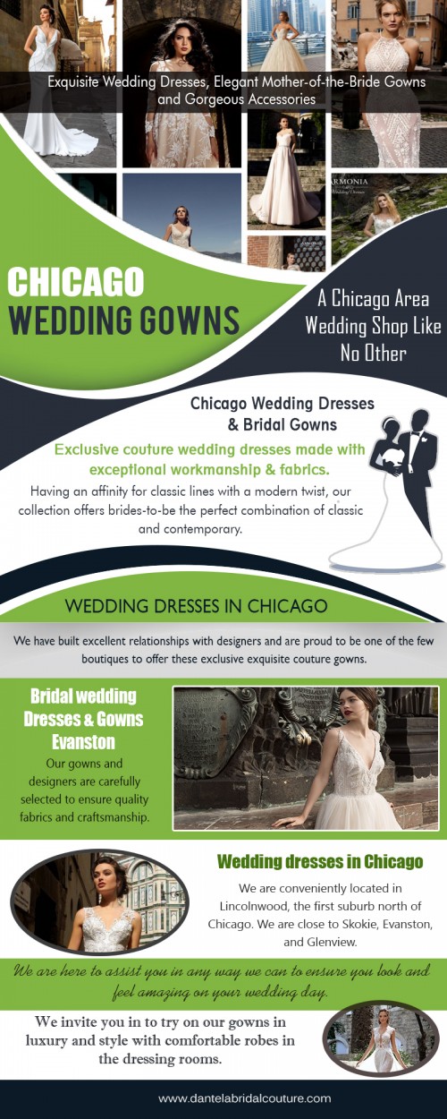 Latest bridal gowns Chicago that will truly make you feel like a princess at https://dantelabridalcouture.com 

If you are looking for clothing to wear to work, you may be interested in finding apparel for women that is for business wear. You can find dresses, suits and other things that are ideal for this purpose. When summertime comes around, you may be looking for dressy items that are more suitable for the warm, summer months. You may also be looking for specific colors or styles. Our bridal gowns Chicago place where you can find various collections according to new trend.   

Find Us : https://goo.gl/maps/iyx41v9cEBv 

Deals In : 

Wedding Dresses & Bridal Gowns Shop In Chicago 
Wedding Dresses Chicago 
Wedding Dress Shops Chicago 
Wedding Gowns Chicago 
Wedding Dresses In Chicago 
Bridal Gowns Chicago 

Chicago Wedding Dresses & Bridal Gowns 
Chicago Wedding Dresses 
Chicago Bridal Dresses 
Chicago Wedding Gowns 
Chicago Bridal Gowns 

Social Links : 

https://twitter.com/Dantela4370 
https://www.pinterest.com/dantelabridal/ 
https://www.facebook.com/ChicagoWeddingDresses/ 
https://www.instagram.com/dantelabridalcouture/ 
https://www.youtube.com/channel/UCBA5zwvGPIV3pb_FaFgArNw