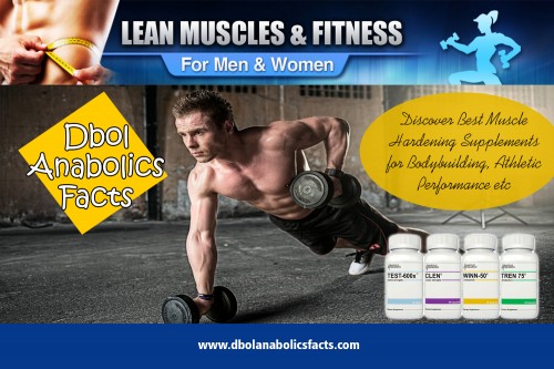 Have more energy and get the best results with DbolAnabolicsFacts at http://dbolanabolicsfacts.com/clenbuterol-cycle-guide/
Unlike with steroids, the weight gain with DbolAnabolicsFacts is gradual and safe weight gains process, unlike with steroid use, where the user will gain water weight, with supplements the only weight you gain is lean muscle. These supplements makes your body burn fat for energy which is why body builders can eat a large amount of food and still maintain the desired weight. 
My Social :
https://www.pinterest.com/Test600Review/
https://twitter.com/Test600Review
https://www.facebook.com/BestMuscleHardeningSupplement/
http://goo.gl/Y8fqYR

Fitness Men Group
email : admin @ dbolanabolicsfacts.com
Website : http://dbolanabolicsfacts.com/

Deals In....

Fitness Men Group
DbolAnabolicsFacts
http://dbolanabolicsfacts.com/