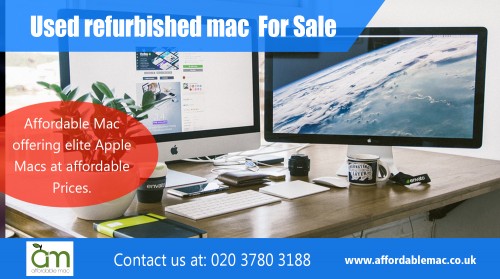 Used Apple Refurb Desktops For Sale is perfect for every pc user AT https://www.affordablemac.co.uk/apple-desktops/
Find Us: https://goo.gl/maps/QnmZQLQaTiw
Deals in .....
Used Apple Refurb Desktops For Sale
Used Apple Refurb Laptops For Sale
Used Apple Macbook For Sale
Used refurbished mac  For Sale
Buy Apple Refurbished Macbook Air
Buy Apple Refurbished Macbook Pro
Buy Apple Refurbished iMac
Buy Apple Refurbished Mac Mini
Buy Apple Mac Pro

You have finally decided to purchase a Mac but are still wondering how to actually go about it. Your concern is not unfound, as Mac is not widely sold like other PCs and it is not as easily available. If you are a kind of person who wants to buy imac but don't have so much money then Used Apple Refurb Desktops For Sale can be your best option. 

Refurbished Imac Computers
Website : https://www.affordablemac.co.uk/
Add : Unit 5, 8 Walmgate Road
City : Perivale
State : Greenford
Zipcode : UB6 7LH
Country : United Kingdom
Email : info@affordablemac.co.uk
PH : 020 3780 3188
Opening Times
Mon 9am - 5pm
Tues 9am - 5pm
Wed 9am - 5pm
Thur 9am - 5pm
Fri 9am - 3pm
Sat & Sun - Closed

Social---

https://secondhandimac.contently.com/
https://web.stagram.com/affordablemacuk
https://www.adpost.com/uk/computers/26918/