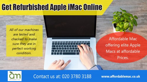 Get Refurbished iMac Online and Save on a quality selection  at https://www.affordablemac.co.uk/product-category/apple-laptops/apple-macbook-pro/

Deals In :

Get Refurbished Mac Online
Get Reconditioned iMac Online
Get Refurbished iMac  Online
Used Apple Mac Online
Get Apple Refurb Online
Get Refurb iMac Online
Get Refurbished Apple iMac Online
Get Second Hand iMac Online
Get Refurbished Macs Online

The moment you Get Refurbished iMac Online that works for your needs there are lots of support available to you from website customer care by our knowledgeable staff. You may have each of the technical help available and might even purchase the proper features that are likely to be well suited for you. We have got the best criteria for each and every computer to make certain it's likely to be problem-free as any new pc you can find yet is easy on your budget too. There isn't some rationale to keep putting off getting the personal computer which you constantly wanted.
 
 

OUR LOCATIONS

Affordable Mac

Unit 6 Fleetway Business Park, 14 – 16 Wadsworth Road, Perivale, Middlesex, UB6 7LD United Kingdom
info@affordablemac.co.uk
Telephone
020 3780 3188

Opening Times
Mon 9am – 5pm
Tues 9am – 5pm
Wed 9am – 5pm
Thur 9am – 5pm
Fri 9am – 3pm
Sat & Sun – Closed


Social Links : 


https://www.plurk.com/affordablemacs
https://itsmyurls.com/affordablemac
https://www.fyple.co.uk/company/affordable-mac-r0v1qwe/
https://gplusrss.com/rss/feed/2b0916333499e3e3b0f3f48a498cf20d59df0a8334219