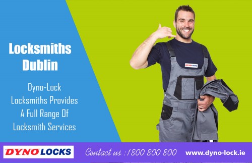 Choosing the right Locksmiths Dublin 2 to complete a locksmithing job at https://www.dyno-lock.ie/lock-installation/

Services:

locksmiths dublin south price
locksmiths north dublin price
locksmiths dublin 2
locksmiths dublin 8
locksmiths dublin 7

Contact:
Emai: info@dyno-lock.ie
Call us at 0873 800 800
Call Us 24/24 Free Phone: 1800 800 800
https://twitter.com/dynolock

Locksmithing is described as the art of creating and beating locks. Locksmith services include changing locks, rekeying door knobs repairing damaged locks and even cracking safes open (legally of course). Being a Locksmiths Dublin 2 requires a lot of skill and training because it is crucial to understand various complex mechanisms of modern day locking systems.

Social:
http://uid.me/carkey_replacement
http://profile.cheezburger.com/LocksmithsDublin/vids
https://www.goodreads.com/user/show/81487976-car-key
https://www.reverbnation.com/keycuttingdublin/
http://keycuttingdublin.blogspot.com/
https://carkeyreplacementcostdublin.wordpress.com/