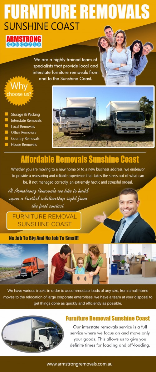 Finding Movers Sunshine Coast - For A Hassle Free Move at https://armstrongremovals.com.au/detailed-quote/
Find Us On : https://goo.gl/maps/1QDu6aQ2Whz
Choosing the right removalists is a vital step in the moving process. To allow for the move to run hassle free and without confusion, you will need to be comfortable with the removalists and the job in which they will be doing. This step is crucial as it requires the movement of your personal belongings, and limiting the stress of potential damage will go along way to ensuring your comfort with the move. The following provides some tips on how you can find the right Furniture Removals Sunshine Coast for you.
My Social :
https://sites.google.com/view/sunshine-coast-removals/home
https://www.youtube.com/channel/UC4aCxjSzUf6dzPVQXeGL-3Q
http://www.alternion.com/users/armstrongremovals/
http://www.apsense.com/brand/ArmstrongRemovals

Armstrong Removals

8-12 eucalyptus crescent 
Ninderry Qld 4561  Australia
Call Us:  +61754727588, +61412599597
Hours Of Operation : 7am to 10pm 7 Days a Week
Website :  www.armstrngremovals.com.au 
E-Mail :  info@armstrongremovals.com.au 

Deals In......
Affordable Removals Sunshine Coast
Furniture Removals Sunshine Coast
Interstate Removalists Sunshine Coast
Movers Sunshine Coast
Sunshine Coast Removalists