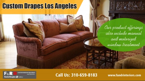 Custom drapes Los Angeles is Unique Way to Create a New Home Decor at http://fandrinteriors.com/
Find us on : https://goo.gl/maps/EmUSRFGK45M2
We are devoted to helping you produce the layout aesthetic that completely symbolizes your tastes and also vision for your area. When you integrate various other items such as blinds or shades with drapes window treatments bring together the space to add a sleek, romantic and deeply indulgent appearance. Custom drapes los angeles are past simply material dangling by your home windows. Absolutely nothing grows the drama and splendor of a space like custom draperies.
My Social :
https://twitter.com/ShadeMotorized
https://www.youtube.com/channel/UC9gJ3flo2l6HR-GuAUOrF8Q
https://www.pinterest.com/curtainsbrentwood/
https://plus.google.com/105649171969310737172

Motorized shade Los Angeles

1529 S Robertson Blvd. Los Angeles, California
Phone - (310) 659-8183
Email : info@fandrinteriors.com
Deals In .....
Custom drapes los angeles
Custom drapes Santa Monica
Drapery Los Angeles
Motorized blinds Los Angeles
Motorized shade Los Angeles
Window blinds Marina Del Rey
Window treatments Beverly Hills 
Window Treatments Los Angeles
Window Treatments Santa Monica 
Window treatments Sherman Oaks