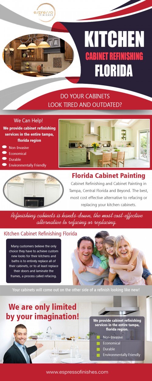 Start creating your dream space with kitchen cabinet refinishing Florida at https://espressofinishes.com/about-us/

Find Us here..
https://goo.gl/maps/QinGpJbsPHr

Products/Services –
Cabinet Refacing
Kitchen Cabinet Refacing
Bathroom Cabinet Refinishing 
Bathroom Cabinet Painting

Redesigning your kitchen can be expensive, especially if you hire a contractor for the work, but a new kitchen can greatly increase home value. kitchen cabinet refinishing Florida costs will vary depending on the number of new appliances (and their price level), and price quality of cabinets, type of countertops, and labor to do the job. Remodeling any room of your home takes a lot of creativity and commitment.

Contact Us: 333 N Falkenburg Rd #B-221, Tampa, FL 33619, USA
Phone Number: (813) 444-2721
Email Address : info@espressofinishes.com

Social:
https://twitter.com/cabinet_rfacing
https://www.instagram.com/tampacabinetrefacing/
https://plus.google.com/u/0/113105570415921402680
https://www.youtube.com/channel/UC7KDZLtMxvZHAISIBaZyVIQ
https://pathbrite.com/cabinet_rfacing/profile