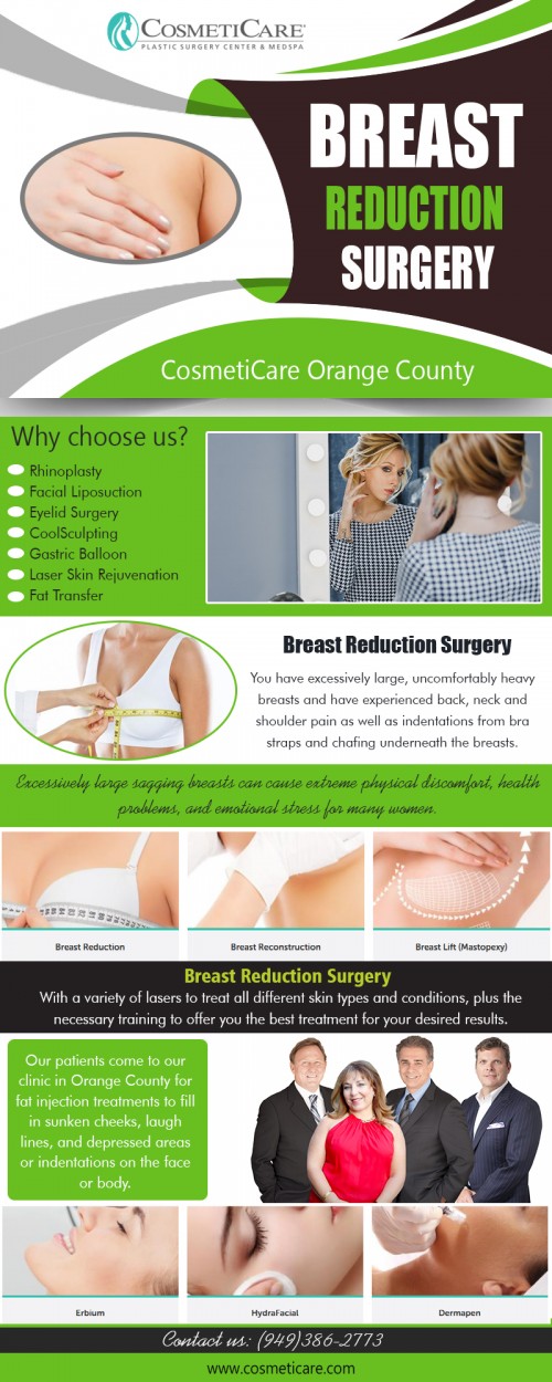 Breast reduction surgery to tighten the stomach skin at https://www.cosmeticare.com/s/liposuction

services :
CosmetiCare
CosmetiCare Orange County
CosmetiCare Newport Beach
CosmetiCare Corona Del Mar, CA
CosmetiCare Southern California
cosmetic surgery

A breast reduction surgery is a major surgical procedure that addresses the upper region. The abdominal walls and muscles are tightened and loose skin is stretched 

over the abdomen to create a tight look. Excess skin that creates a saggy look is trimmed off. A breast reduction surgery is good way of addressing saggy breast. It 

does come with side effects that include scarring and a lengthy recovery period.

Contact us: 949-386-2773

Social:

https://www.facebook.com/cosmeticare
https://twitter.com/cosmeticare
https://www.instagram.com/cosmeticare_/
https://www.youtube.com/user/CosmetiCare
https://www.pinterest.ca/cosmeticareOC/