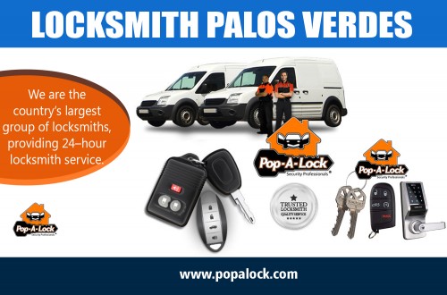 Locksmith Palos Verdes is the only person who can restore security at http://www.popalock.com/
Find us on : https://goo.gl/maps/mCKhe9eYV3x
We pride our company on reliability, great communication, integrity, and quality work. We are experts in the Locksmith Palos Verdes industry and will do our best to keep you as educated as we can on your particular task or project. We offer services to a wide range of areas and can do any task for an affordable price! They understand every little thing from vital fobs, vital locks to biometric accessibility. Most of them have earlier dealt with the security professionals to secure individuals as well as their possessions so they have a fair concept of how you can keep you secure and protected. Give us a call today!
My Social : 
https://onmogul.com/locksmithpalos
https://list.ly/shawnjbell41/lists
https://www.behance.net/locksmithlongbeachca
http://www.purevolume.com/LocksmithCompton

Locksmith Compton
Call us : +1 757-422-6736 & 1-800-POP-A-LOCK
Website : http://www.popalock.com/
Deals In....
Locksmith Long Beach CA
Locksmith Compton
Locksmith Palos Verdes
Locksmith Hawthorne
Manhattan Beach Locksmith