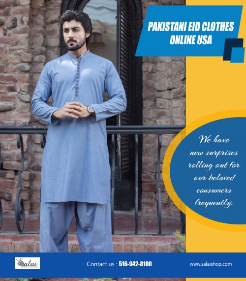 Shop Online Mens Shalwar Kameez USA at a great discount offers at https://salaishop.com/  

This can help be certain you've got the best suits offered for you which you may grab in a quick time period. There's nevertheless some aspects which you want to be change off whenever you're selecting your suit online. Shop Online Mens Shalwar Kameez USA for sale will always ensure you that the best purchase. Thus you do not have to know about the truth that will enable you to know what things to look out for when you're purchasing suits on the internet.
  

Find Us : https://goo.gl/maps/oiRH6b7oi3U2

Deals In : 

Pakistani Eid Clothes Online USA
Pakistani Eid dresses 2018
Eid dresses online shopping  2018
Eid special dresses collection 2018
Eid Clothes latest collection for sale
Eid Clothes for sale
Islamic wear for Eid

Social Links : 

https://twitter.com/salaishop  
http://facebook.com/salaishop  
https://www.instagram.com/salaishopdotcom/  
https://www.pinterest.com/pakistanisuitswithpants/  
https://plus.google.com/u/0/b/116145280406126160666/116145280406126160666
