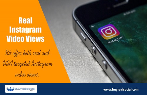 Real instagram video views to increase your video views at https://buyrealsocial.com/instagram/video-views-ig/
One smart way of making use of real instagram video views is to simply post videos of the regular, day-to-day procedures of your business. You can add useful captions to describe what is going on to viewers. This works best for businesses with interesting products that can be presented in photo or video. For instance, a restaurant can publish an Instagram story of them creating a popular dish, which will attract customers.
My Social :
http://padlet.com/buyrealsocial
https://followus.com/realinstagram
https://kinja.com/realinstagramviews
http://www.allmyfaves.com/realinstagram

Best Instagram Views

Phone :+1 (855) 308-7873
Email : dennis@brsm.io
Deals In....
Instagram Views Buy
Buy 1000 Instagram Views
Real Instagram Video Views
Buy Instagram Video Views
Buy Video Views Instagram
Best Instagram Views Site