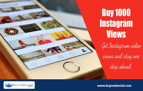 Best instagram views site to make a great impression at https://buyrealsocial.com/instagram/
Instagram is incredibly easy for anyone to use. Even if you don't have a lot of experience when it comes to social media websites, you'll find that best instagram views site a very user-friendly interface that you will learn to use effectively in no time. It's a great way to give your business a bit of personality and spark some customer interest.
My Social :
https://plus.google.com/+Buyrealsocialmarketing101
https://www.pinterest.com/buyrealsocials/
https://twitter.com/brsmsocial
https://www.youtube.com/channel/UCOheOJ3DrPQQoz2QvfUIluQ

Best Instagram Views

Phone :+1 (855) 308-7873
Email : dennis@brsm.io
Deals In....
Instagram Views Buy
Buy 1000 Instagram Views
Real Instagram Video Views
Buy Instagram Video Views
Buy Video Views Instagram
Best Instagram Views Site