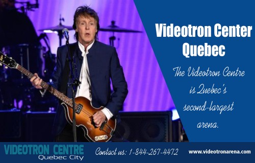 Videotron Center Quebec CA 844 267 4472 videotronarena.com