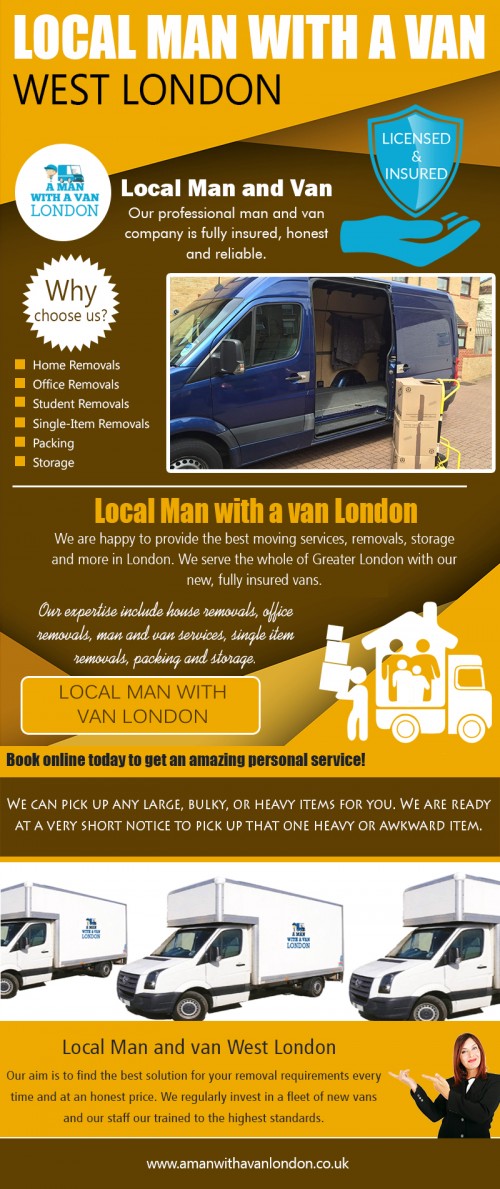 Locate dependable removals service when Hire Local Man with a van West London at https://www.amanwithavanlondon.co.uk/london-single-item-removals/

Find us on : https://goo.gl/maps/73zmKBs7Tkq

Moving to a new house or office can be an extremely stressful situation. It's a lengthy process that starts with planning the move, packing your belongings and eventually ensuring they are dropped off at your new location in one-piece. Hire Local Man with a van West London can make the transition smooth and an amazing experience for you. It saves time and energy by cutting down the number of trips you would have had to make with a family car or small-sized pickup truck.

A Man With a Van London

5 Blydon House, 33 Chaseville Park Road, London, GB, N21 1PQ
Call Us : 020 8351 4940
Email : steve@amanwithavanlondon.co.uk/info@amanwithavanlondon.co.uk

My Profile : https://site.pictures/manwithvan

More Images :

https://site.pictures/image/itwib
https://site.pictures/image/itPFg
https://site.pictures/image/itYPs
https://site.pictures/image/it6CK