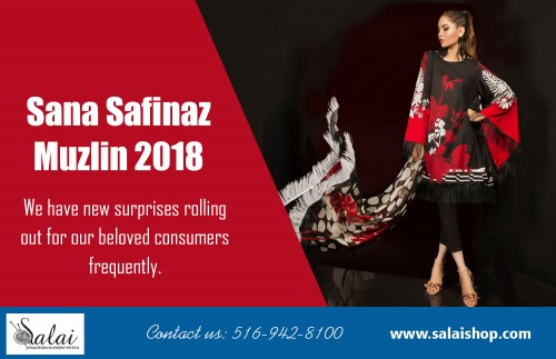 Get amazing discounts on Sana Safinaz lawn collection at  at https://salaishop.com/collections/festive-formal-collection-2018

Our Collections:
sana safinaz party wear  
sana safinaz lawn collection  
sana safinaz lawn 2018

Contact:
121 South Broadway
Hicksville, New York, 11801
Phone: 516-942-8100
Website: https://salaishop.com/

One can buy designer salwar suits online on just a click, from almost anywhere in the world and stay up-to-date with fashion trends. It also becomes easier to compare prices of different brands, all at one place. Sana Safinaz lawn collection is here to offer you special occasion suits. 

Social:
https://photos.app.goo.gl/PcT38ygR27rA72Dz2
https://www.youtube.com/channel/UCugm8RQ8V7SYi4MB9v7ac8Q
https://plus.google.com/u/0/b/116145280406126160666/116145280406126160666
https://plus.google.com/u/0/b/116145280406126160666/communities/108016202825782916615
https://plus.google.com/u/0/b/116145280406126160666/communities/111247169433580952769
https://plus.google.com/u/0/b/116145280406126160666/communities/118310381081383372523
https://ello.co/pakistanidressesforsale
https://www.intensedebate.com/profiles/salaishop