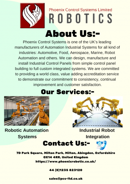 Phoenix Control Systems is one of the UK’s leading manufacturers of Automation Industrial Systems for all kind of industries: Automotive, Food, Aerospace, Marine, Robot Automation and others. We can design, manufacture and install Industrial Control Panels from simple control panel building to full custom integrated systems. We are committed to providing a world class, value adding accreditation service to demonstrate our commitment to consistency, continual improvement and customer satisfaction. Visit us at https://www.phoenixrobotic.co.uk/