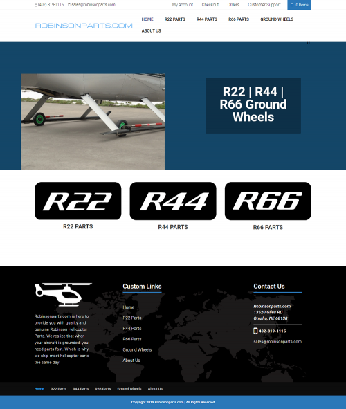 We offer Robinson Helicopter ground wheels. The best wheels for Robinson Helicopters. Works great on challenging terrain. Multiple models available for specific needs.
Robinsonparts.com is here to provide you with quality and genuine Robinson Helicopter Parts. We realize that when your aircraft is grounded, you need parts fast. Which is why we ship most helicopter parts the same day!Robinsonparts.com 13520 Giles RD Omaha, NE 68138. Call us 402-819-1115.Email us sales@robinsonparts.com
#Robinsonparts #Robinsonhelicopterparts #R22parts #R44parts #R66parts #Robinsonhelicopterspares #RobinsonHelicopterCompany #r22helicopterparts #robinsonhelicoptertools #RobinsonHelicopterWheels

Web:- http://robinsonparts.com/index.php/product-category/ground-wheels/