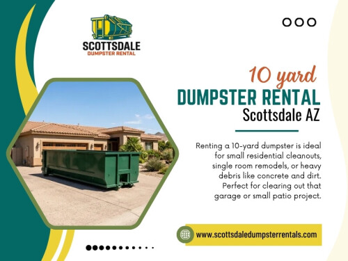 For a modest cleanup, a 10 yard dumpster rental Scottsdale AZ may provide a practical amount of space without taking up more room than necessary.