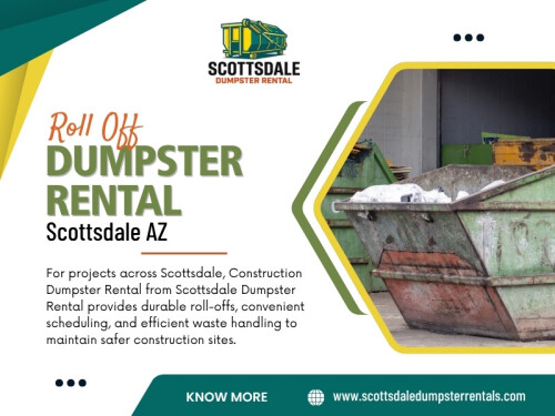 A Roll off dumpster rental Scottsdale AZ can be easier to plan when the expected waste is considered by project stage rather than as one vague pile.